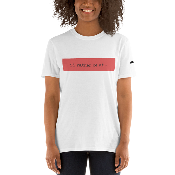 i'd rather be at ~ Unisex T-Shirt