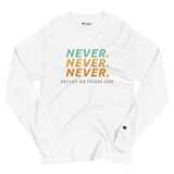 Never Deploy On Friday 5PM Champion Long Sleeve Shirt