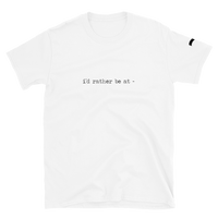 i'd rather be at ~ Short-Sleeve Unisex T-Shirt